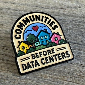 Communities Before Data Centers Enamel Pin | Environmental Activist Pin | Community Advocacy Pin | Sustainable Future Lapel Pin