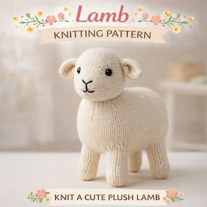 May include: A knitted plush lamb with black eyes and a stitched mouth. The lamb is off-white and has a rounded body, four legs, and small ears. The image includes text that reads "Lamb Knitting Pattern" and "Knit a Cute Plush Lamb".