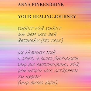 May include: A book cover with the title "YOUR HEALING JOURNEY" by Anna Finkenbrink. The cover features text in black over a colorful, blurred background of yellow, orange, pink, and purple hues. The text includes German phrases.