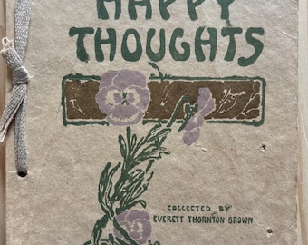 RARE "Happy Thoughts Collected by Everett Thornton Brown" 1912 Poetry and Quotes RF0260