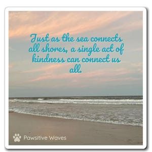 Inspirational Ocean Magnet: &quot;Just as the sea connects all shores, a single act of kindness can connect us all.&quot;
