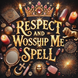 RESPECT AND WORSHIP Me Spell – Boost Personal Magnetism, Support Energetic Authority, Attract Admiration, Custom Empowerment Ritual