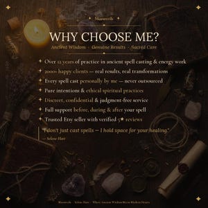 May include: A dark-toned informational graphic titled WHY CHOOSE ME? featuring text about spell casting services, including 12 years of practice, 2000+ clients, and ethical practices. The background displays a candle, crystals, and a scroll.