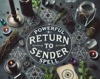 May include: An overhead shot of a mystical arrangement featuring a black candle, crystals, herbs, and a jar of black beads. The text "POWERFUL RETURN TO SENDER SPELL" is prominently displayed in a circular design, with other occult symbols.