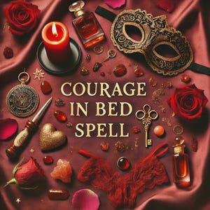May include: An arrangement of romantic items on a burgundy satin surface. Includes a lit red candle, perfume bottle, a decorative mask, roses, lingerie, and the words "COURAGE IN BED SPELL". Various charms and crystals are scattered around the items.