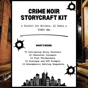 May include: A Crime Noir Storycraft Kit poster with the title in bold, black letters. The poster includes the text "A Toolkit for Writers, AI Users & TTRPG GMs" and lists contents such as story starters and character concepts. The background shows a city street.