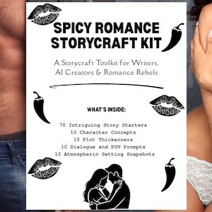 May include: A white graphic with the text "SPICY ROMANCE STORYCRAFT KIT" and a list of writing prompts. The image includes illustrations of lips, chili peppers, and a couple embracing. The kit is for writers, AI creators, and romance rebels.