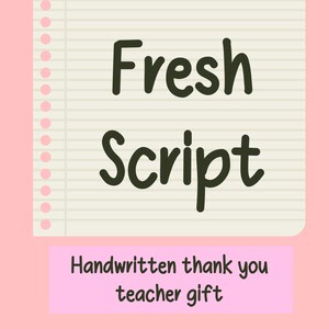 May include: A digital illustration features the words "Fresh Script" in a dark green, handwritten font on a lined paper background. Below, a pink rectangle reads "Handwritten thank you teacher gift". The background is a soft pink.