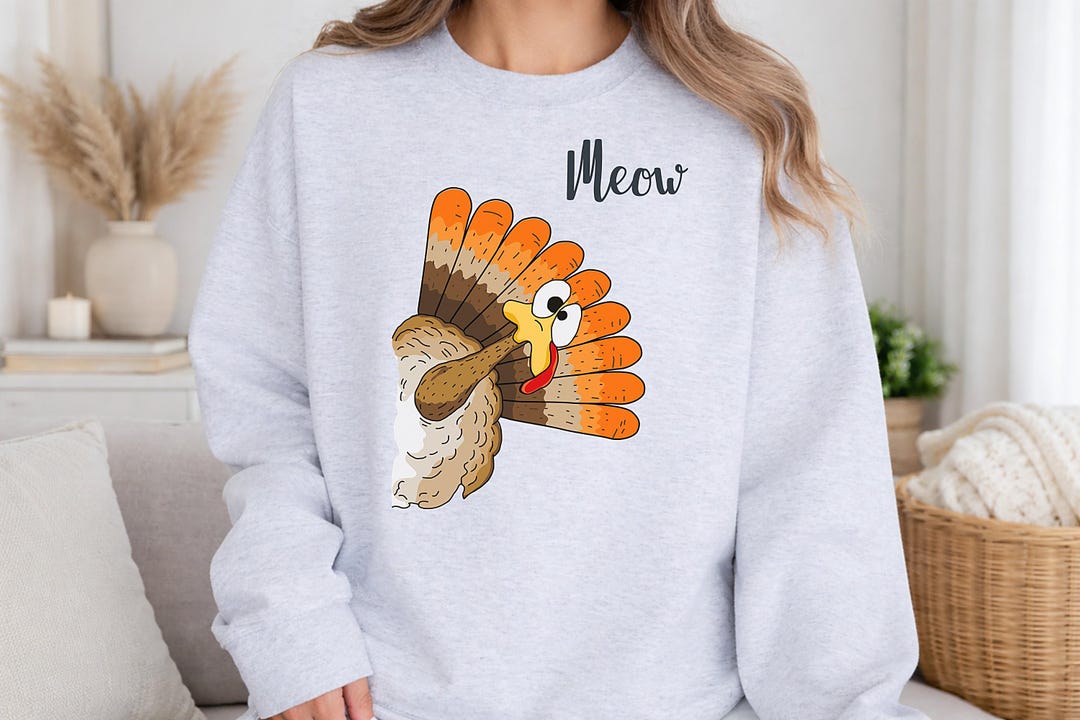 Meow Turkey Sweatshirt, Funny Thanksgiving Pullover, Silly Turkey ...
