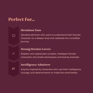 May include: A maroon graphic with the text "Perfect For..." followed by three categories: "Hermione Fans," "Strong Heroine Lovers," and "Intelligence Admirers." Each category includes a brief description of the target audience.