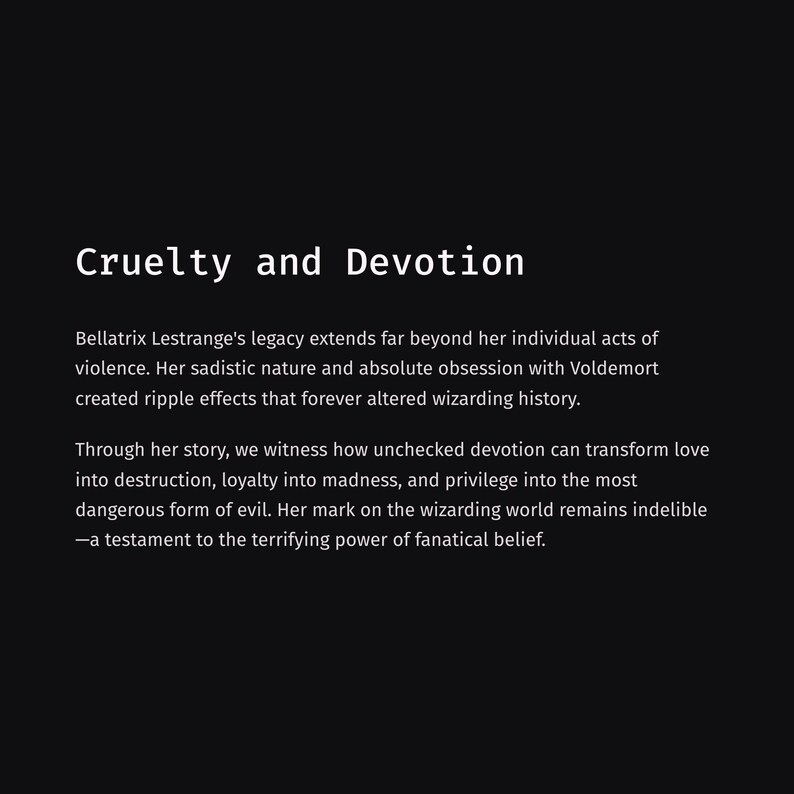 May include: A black background with white text. The title "Cruelty and Devotion" is at the top. The text discusses Bellatrix Lestrange's legacy, her obsession with Voldemort, and the dangers of unchecked devotion.