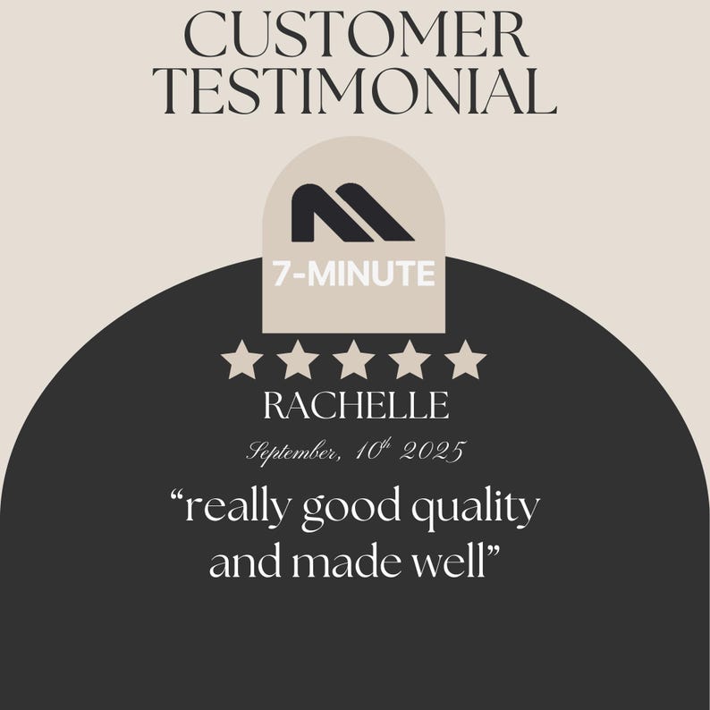 May include: A customer testimonial graphic with the text "CUSTOMER TESTIMONIAL" at the top. The graphic includes a logo, the words "7-MINUTE", five stars, the name "RACHELLE", the date "September, 10th 2025", and the quote "really good quality and made well".