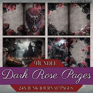 May include: A bundle of four Dark Rose Pages. Each page features a different design, including lined paper, a gothic necklace, a dark castle scene, and a gothic carriage. The pages are framed with red and black roses. The text "Dark Rose Pages" and "24X Junk Journal Pages" are displayed.