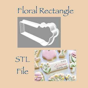 May include: A white plastic Floral Rectangle cookie cutter with a gray background. The text "Floral Rectangle" and "STL File" are in blue. Decorated cookies with floral designs and the text "A little wildflower is on the way" are also shown.