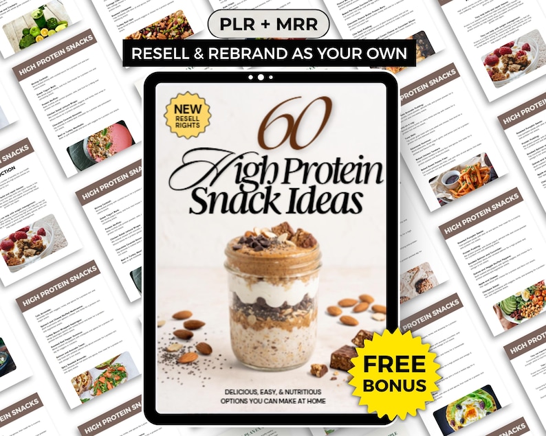 May include: A digital e-book cover titled 60 High Protein Snack Ideas featuring a layered jar of oats, yogurt, and nut butter. The cover includes text stating PLR + MRR, Resell & Rebrand As Your Own, New Resell Rights, and Free Bonus, surrounded by multiple pages of snack recipes.