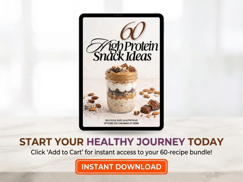 May include: A digital tablet displaying a cover titled 60 High Protein Snack Ideas with an image of a layered jar of oats and nuts. Below the tablet, text reads START YOUR HEALTHY JOURNEY TODAY, Click Add to Cart for instant access, and INSTANT DOWNLOAD.