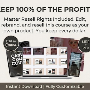 May include: An advertisement for a digital product with the text "KEEP 100% OF THE PROFITS." The image includes a laptop, phone, and book, with the words "Edit in Canva" and "MRR + PLR." The phrase "Instant Download | Fully Customizable" is also visible.