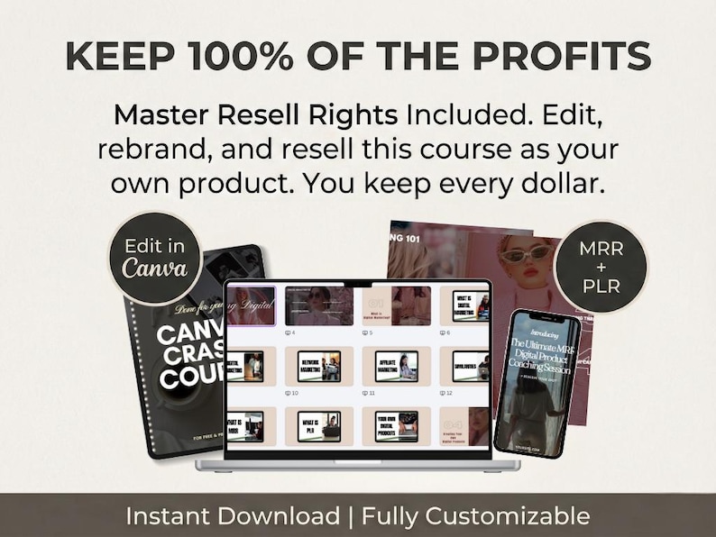 May include: An advertisement for a digital product with the text "KEEP 100% OF THE PROFITS." The image includes a laptop, phone, and book, with the words "Edit in Canva" and "MRR + PLR." The phrase "Instant Download | Fully Customizable" is also visible.