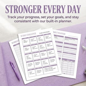 May include: A workout planner set featuring white paper sheets with purple headers and text. The pages include a 30 day challenge grid and goal tracking sections. The text reads STRONGER EVERY DAY, Track your progress, set your goals, and stay consistent with our built-in planner.