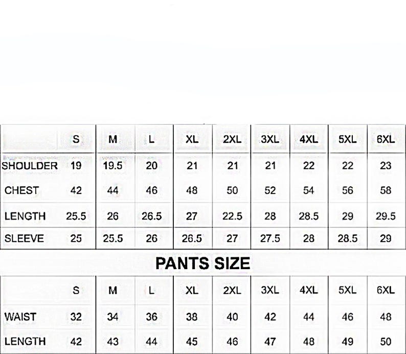 May include: A size chart for clothing featuring two tables. The top table lists measurements for shoulder, chest, length, and sleeve for sizes S through 6XL. The bottom table, labeled PANTS SIZE, lists waist and length measurements for sizes S through 6XL.