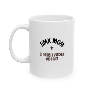 BMX Mom funny mug, Ceramic Coffee Mug, Funny Gift for Coffee Lovers, Unique Kitchen Decor, Ideal for Birthdays, Mother&#39;s Day, Office Use