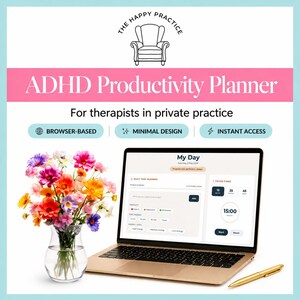 May include: A laptop displays an ADHD Productivity Planner interface, with the text "My Day" visible. A bouquet of colorful flowers sits in a clear vase. The image also includes a gold pen and the text "The Happy Practice".