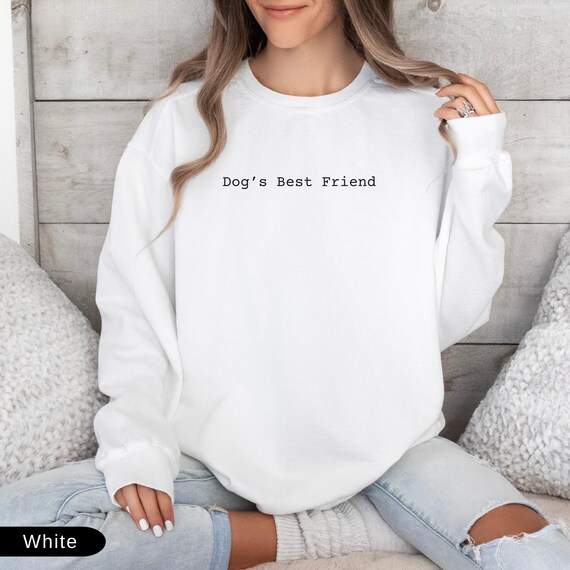 Dog Lover Sweatshirt, Dogs Best Friend Crewneck, Pet Lover Gift, Cute Dog Sweatshirt, Puppy Graphic Sweater, Cozy Dog Owner Shirt