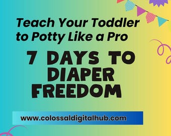 Enseñe a su niño pequeño a ir al baño como un profesional: 7 días para liberarse del pañal (libro electrónico)