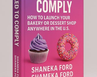 HORNEADO PARA CUMPLIR: Cómo abrir su panadería o tienda de postres en cualquier lugar de EE. UU.