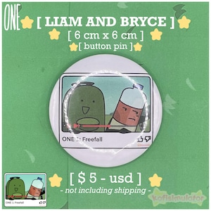 Könnte beinhalten: Ein weißer Button-Pin mit einer Cartoon-Illustration von zwei Figuren. Der Pin ist 6 cm x 6 cm groß und trägt den Text "ONE" und "LIAM AND BRYCE". Die Illustration stammt aus "ONE 1: Freefall".