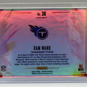 May include: A Cam Ward Tennessee Titans football card, encased in a clear protective holder. The card features the team logo and the text "No. 30 PRIZM". The card has a colorful, iridescent background with text describing the player's performance.