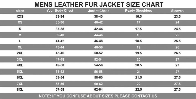 May include: A size chart for men's leather and fur jackets. The chart includes sizes from XXS to 8XL, with measurements for body chest, jacket chest, ready shoulders, and sleeves in inches. The text at the bottom says, "NOTE: IF YOU CONFUSE ABOUT SIZES PLEASE CONTACT US."