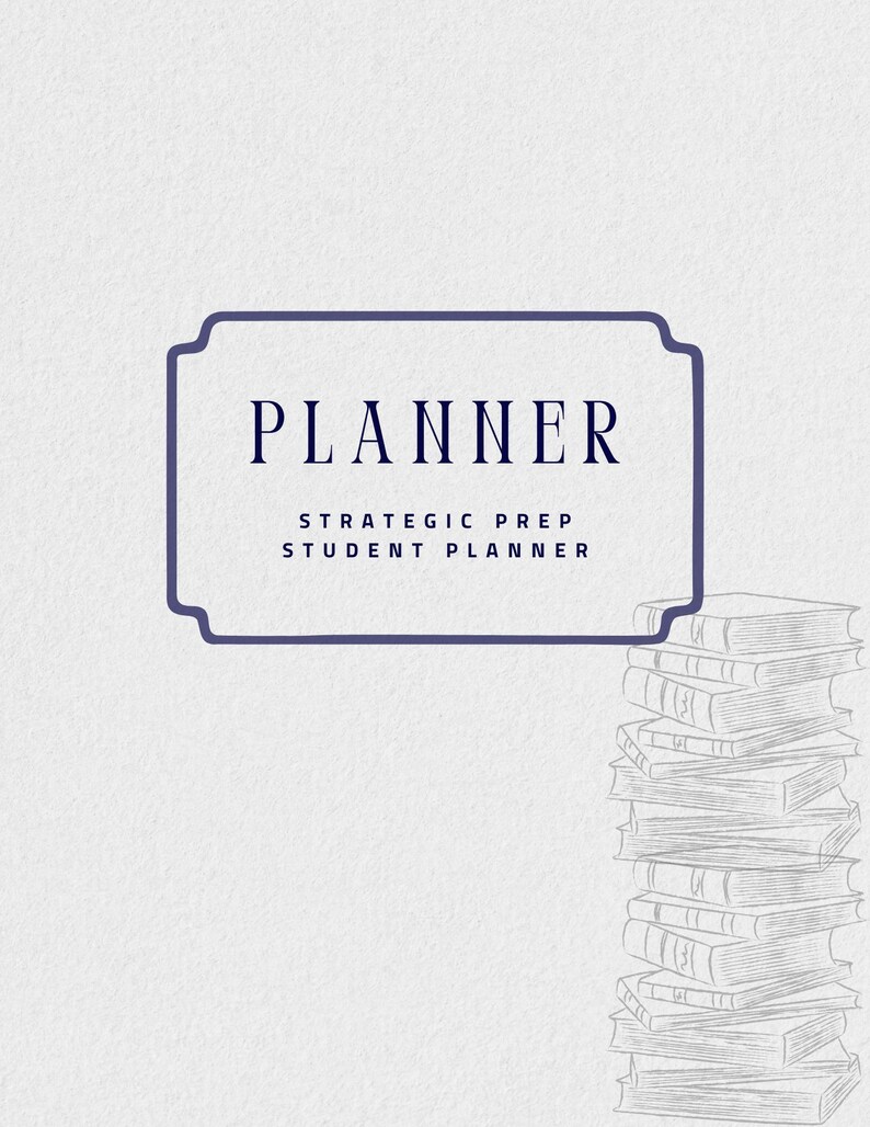 Puede incluir: Una portada de planificador blanca con un marco y texto azul oscuro. La palabra "PLANNER" est&aacute; centrada en la parte superior, con "STRATEGIC PREP STUDENT PLANNER" debajo. Una pila de libros esbozados est&aacute; en el lado derecho.