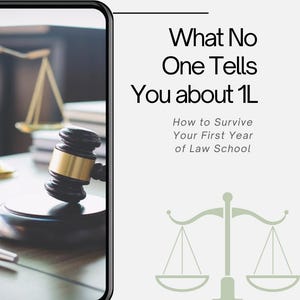 May include: Image features a gavel with a gold band and a scale of justice, suggesting a legal theme. Text reads "What No One Tells You about 1L" and "How to Survive Your First Year of Law School."