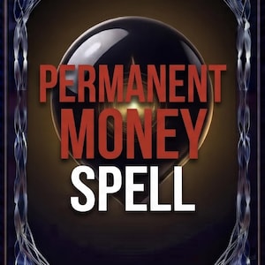 May include: A rectangular graphic design featuring a dark, glowing orb at the centre. The text PERMANENT MONEY is printed in bold red letters, with the word SPELL in white below it. The entire design is enclosed in a decorative blue border.