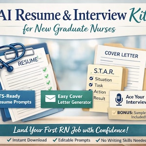 May include: An AI Resume & Interview Kit for New Graduate Nurses. The image shows a blue clipboard with a resume, a cover letter, and a S.T.A.R. guide. Includes ATS-ready resume prompts, an easy cover letter generator, and interview tips.