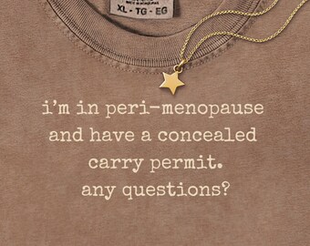 Funny Peri-Menopause Concealed Carry Permit T-Shirt | Sarcastic Women Top