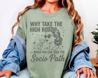 Why Take the High Road Psychopath Sociopath T-shirt | Graphic Statement Tee