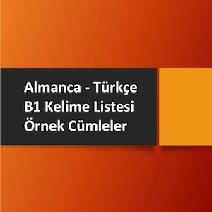 Almanca Turkce B1 Kelime Listesi ve Ornek Cumleler