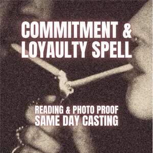 May include: A grainy, sepia-toned image featuring a lit cigarette held between fingers. The text reads COMMITMENT & LOYAULTY SPELL at the top and READING & PHOTO PROOF SAME DAY CASTING at the bottom in a bold, white, sans-serif font.