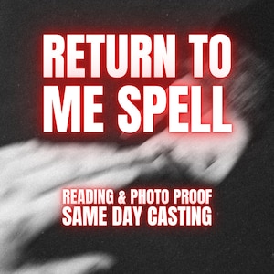 May include: A digital graphic featuring the bold white text RETURN TO ME SPELL with a red glow effect. Below this, smaller white text reads READING & PHOTO PROOF and SAME DAY CASTING. The background is a dark, grainy, motion-blurred black and white image.