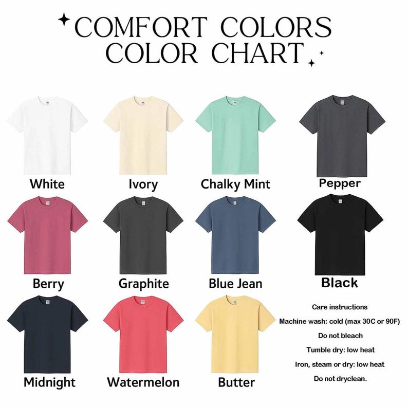 May include: A Comfort Colors color chart displaying eleven short-sleeve t-shirts in various colors: white, ivory, chalky mint, pepper, berry, graphite, blue jean, black, midnight, watermelon, and butter, with printed care instructions included.