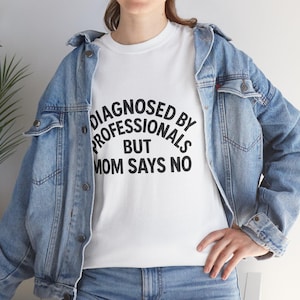 Diagnosed by Professionals but Mom Says No – Neurospicy T-Shirt | Neurodivergent Humor Unisex Tee, Mental Health Gift
