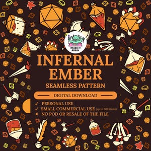 Può includere: Una grafica scaricabile digitalmente con uno sfondo marrone scuro e un motivo ripetuto di illustrazioni fantasy. Il design include dadi, pozioni, asce e il testo "INFERNAL EMBER SEAMLESS PATTERN".