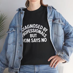 Diagnosed by Professionals but Mom Says No – Neurospicy T-Shirt | Neurodivergent Humor Unisex Tee, Mental Health Gift