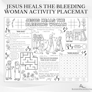 May include: Black and white activity placemat with the text "JESUS HEALS THE BLEEDING WOMAN." Includes a mini quiz, word search, maze, and illustrations of Jesus and other figures. Features the text "Find the Path the Woman Took to Get to Jesus!"