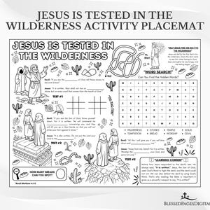 May include: Black and white activity placemat with the text "JESUS IS TESTED IN THE WILDERNESS." Includes a maze, word search, tic-tac-toe, and illustrations of Jesus and the Devil. Features Bible verses and prompts for children.