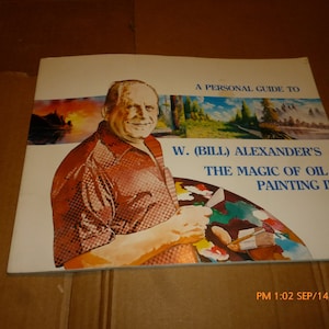 W. Bill Alexander&#39;s The Magic of Oil Painting II Instruction Art Book Illustrated