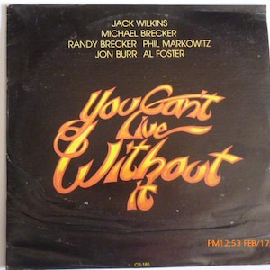 You Can&#39;t Live Without It Jack Wilkins Guitar Vinyl LP Record 1977 CR185 Chiaroscuro Records Jazz Sax  Flugelhorn Piano
