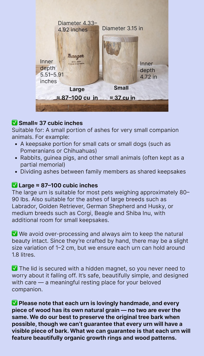 Puede incluir: Dos urnas cil&iacute;ndricas de madera con bordes de corteza natural y veta de madera visible. La urna grande tiene un di&aacute;metro de 11-12,5 cm y una profundidad interior de 14-15 cm. La urna peque&ntilde;a tiene un di&aacute;metro de 8 cm y 12 cm de profundidad.